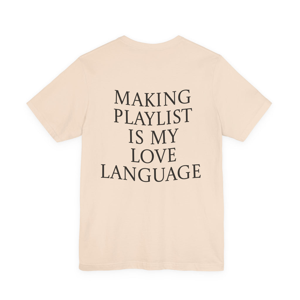 Playlist Love Language Unisex Tee | Music Lover Gift, Casual Wear, Unique Quote Shirt, Perfect for Birthdays, Friends, and Music Events