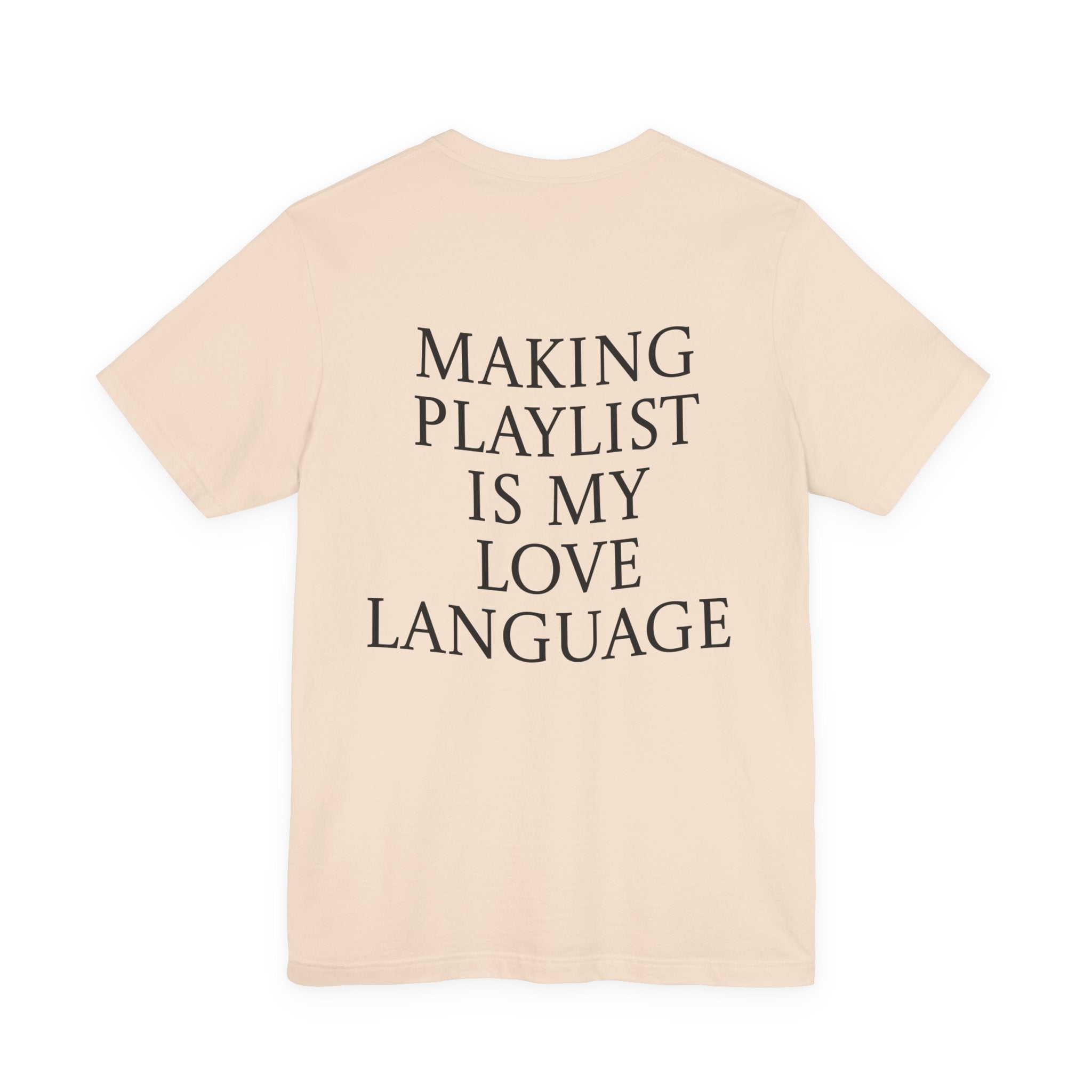 Playlist Love Language Unisex Tee | Music Lover Gift, Casual Wear, Unique Quote Shirt, Perfect for Birthdays, Friends, and Music Events