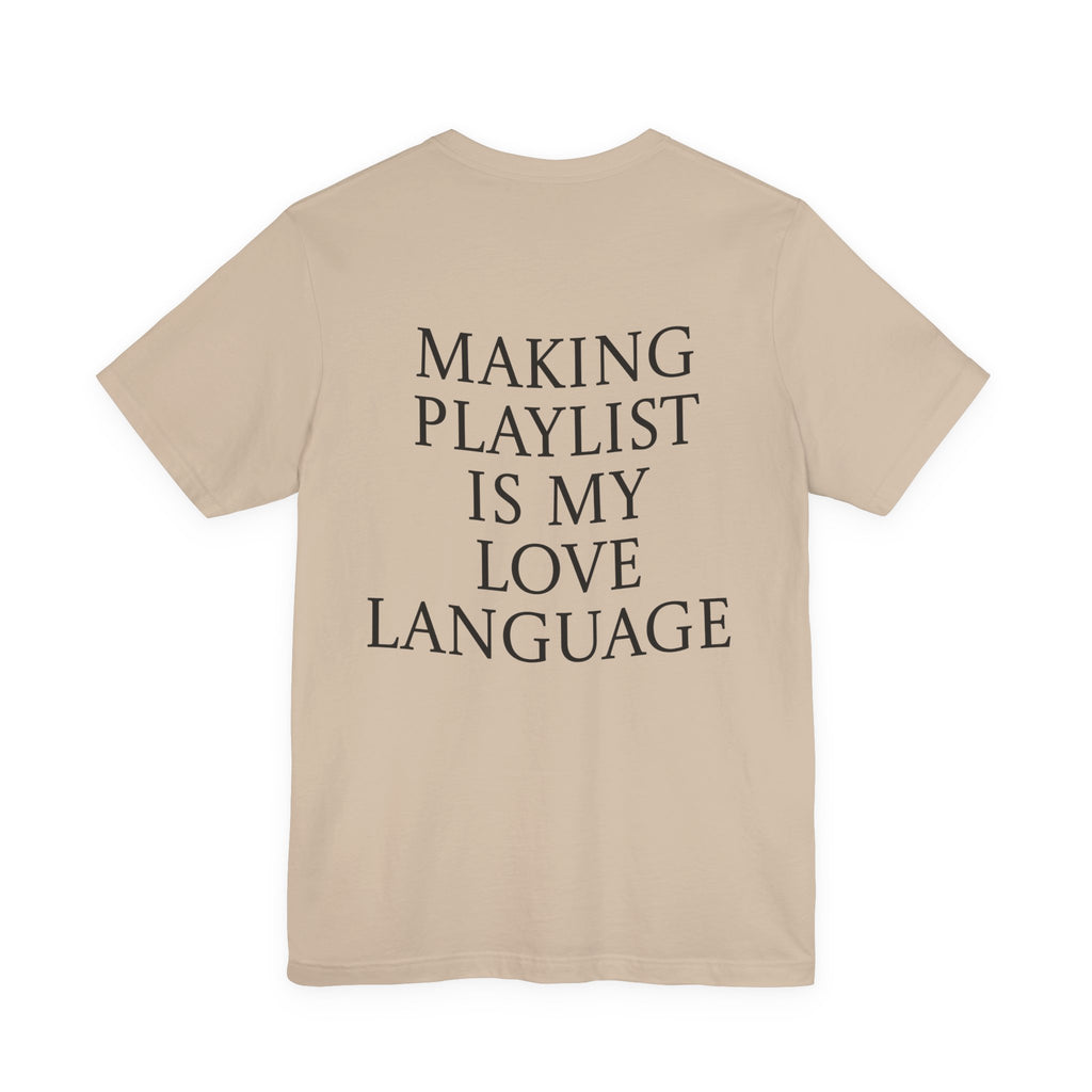 Playlist Love Language Unisex Tee | Music Lover Gift, Casual Wear, Unique Quote Shirt, Perfect for Birthdays, Friends, and Music Events
