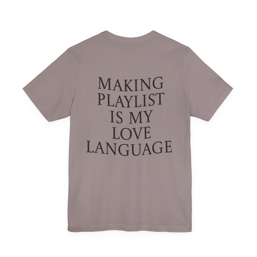 Playlist Love Language Unisex Tee | Music Lover Gift, Casual Wear, Unique Quote Shirt, Perfect for Birthdays, Friends, and Music Events