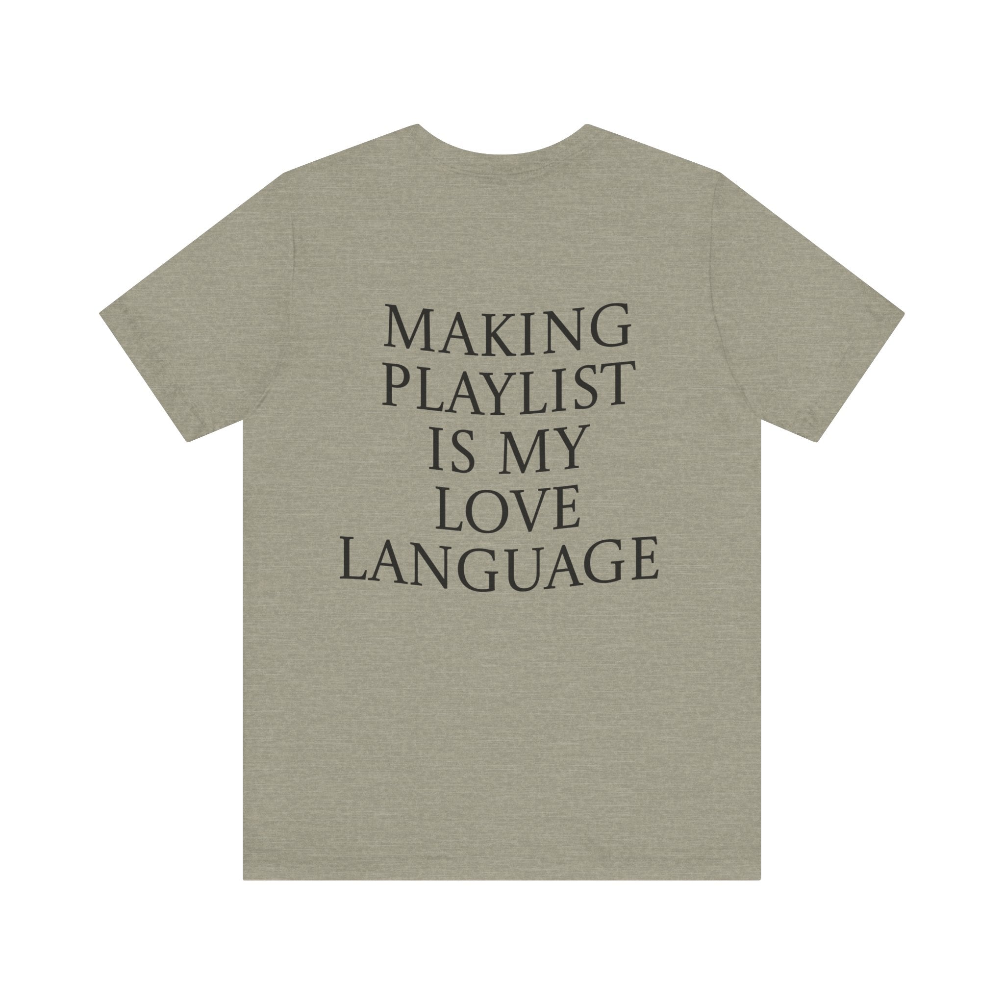 Playlist Love Language Unisex Tee | Music Lover Gift, Casual Wear, Unique Quote Shirt, Perfect for Birthdays, Friends, and Music Events