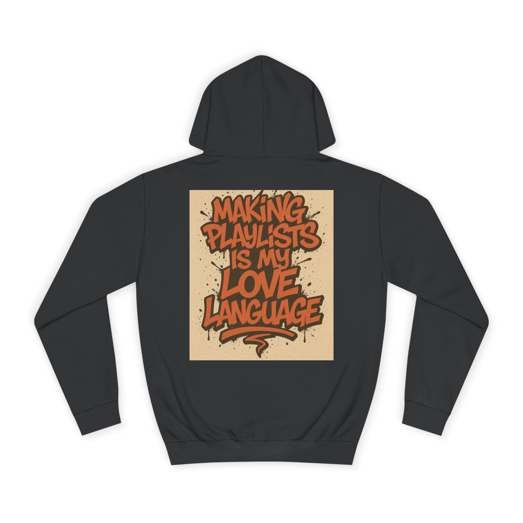 Unisex College Hoodie with 'Making Playlists is My Love Language' Design, Comfortable Pullover for Music Lovers, Gift for Students, [...]