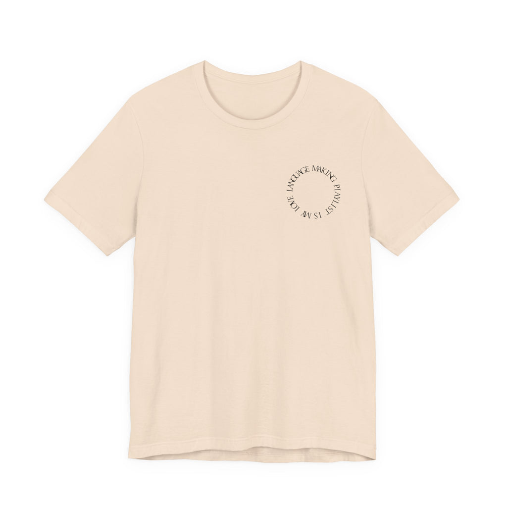 Playlist Love Language Unisex Tee | Music Lover Gift, Casual Wear, Unique Quote Shirt, Perfect for Birthdays, Friends, and Music Events