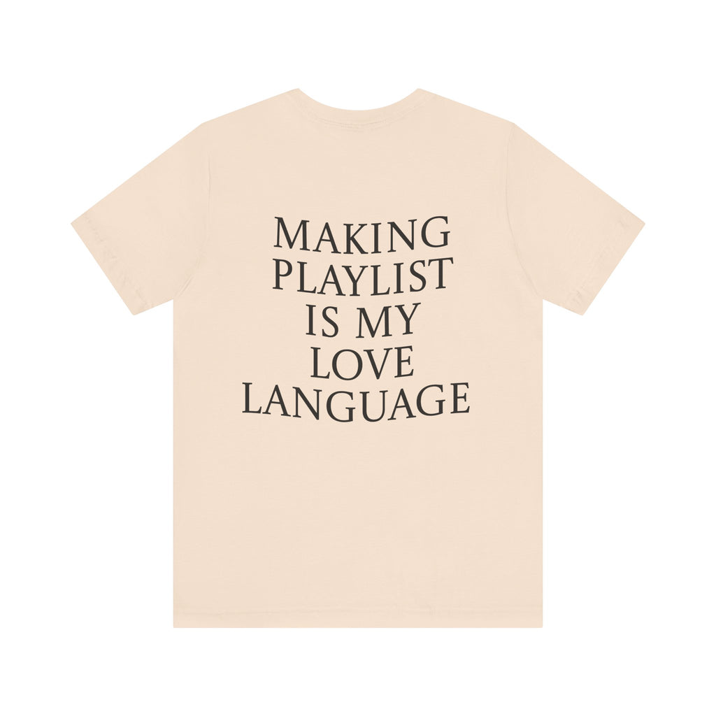 Playlist Love Language Unisex Tee | Music Lover Gift, Casual Wear, Unique Quote Shirt, Perfect for Birthdays, Friends, and Music Events