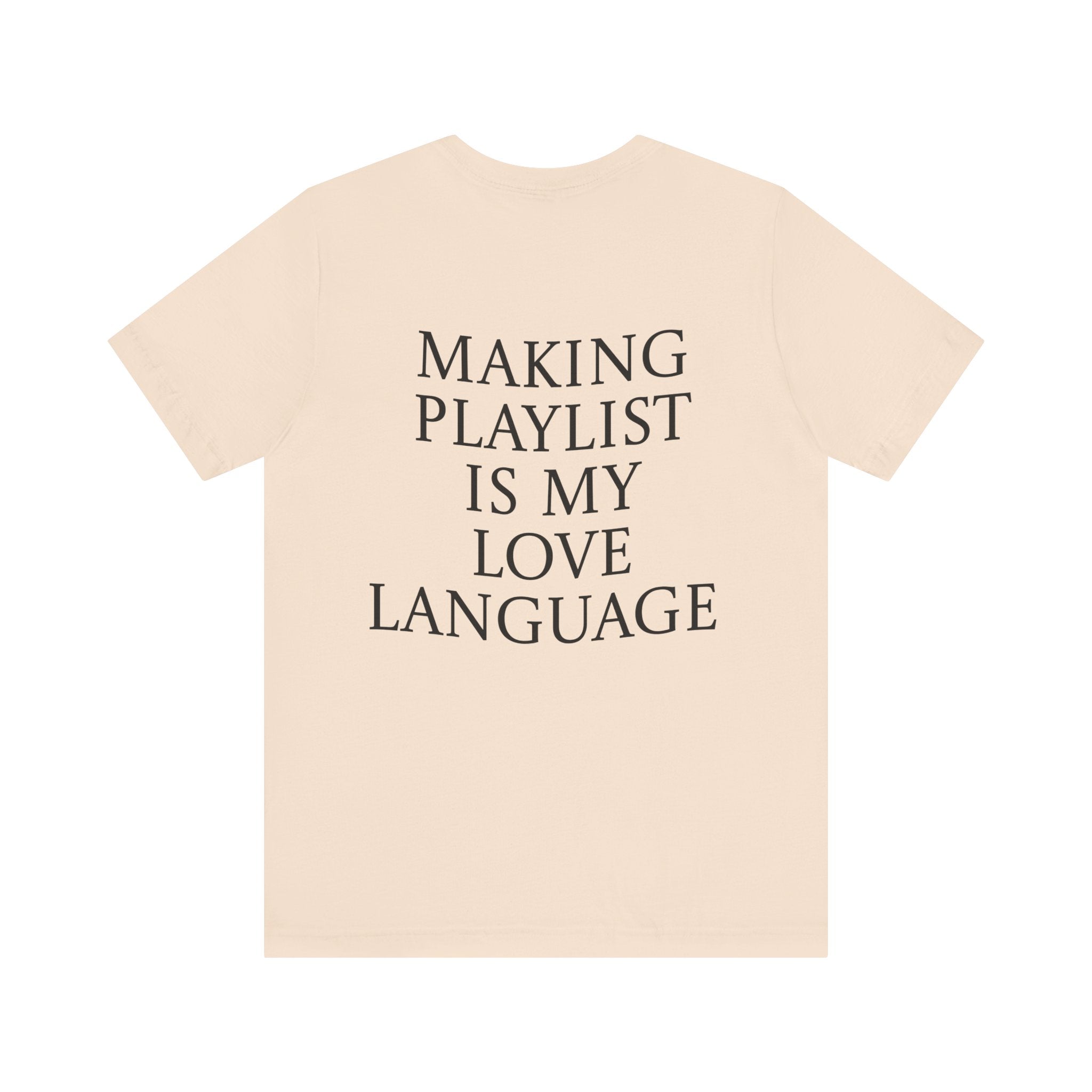 Playlist Love Language Unisex Tee | Music Lover Gift, Casual Wear, Unique Quote Shirt, Perfect for Birthdays, Friends, and Music Events