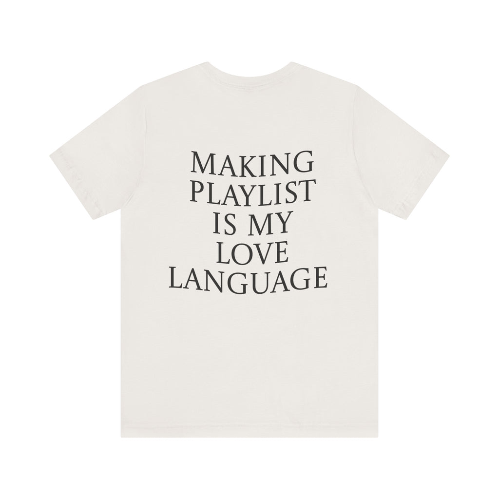 Playlist Love Language Unisex Tee | Music Lover Gift, Casual Wear, Unique Quote Shirt, Perfect for Birthdays, Friends, and Music Events
