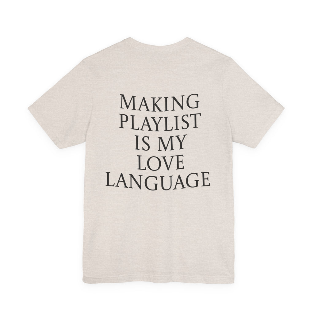 Playlist Love Language Unisex Tee | Music Lover Gift, Casual Wear, Unique Quote Shirt, Perfect for Birthdays, Friends, and Music Events