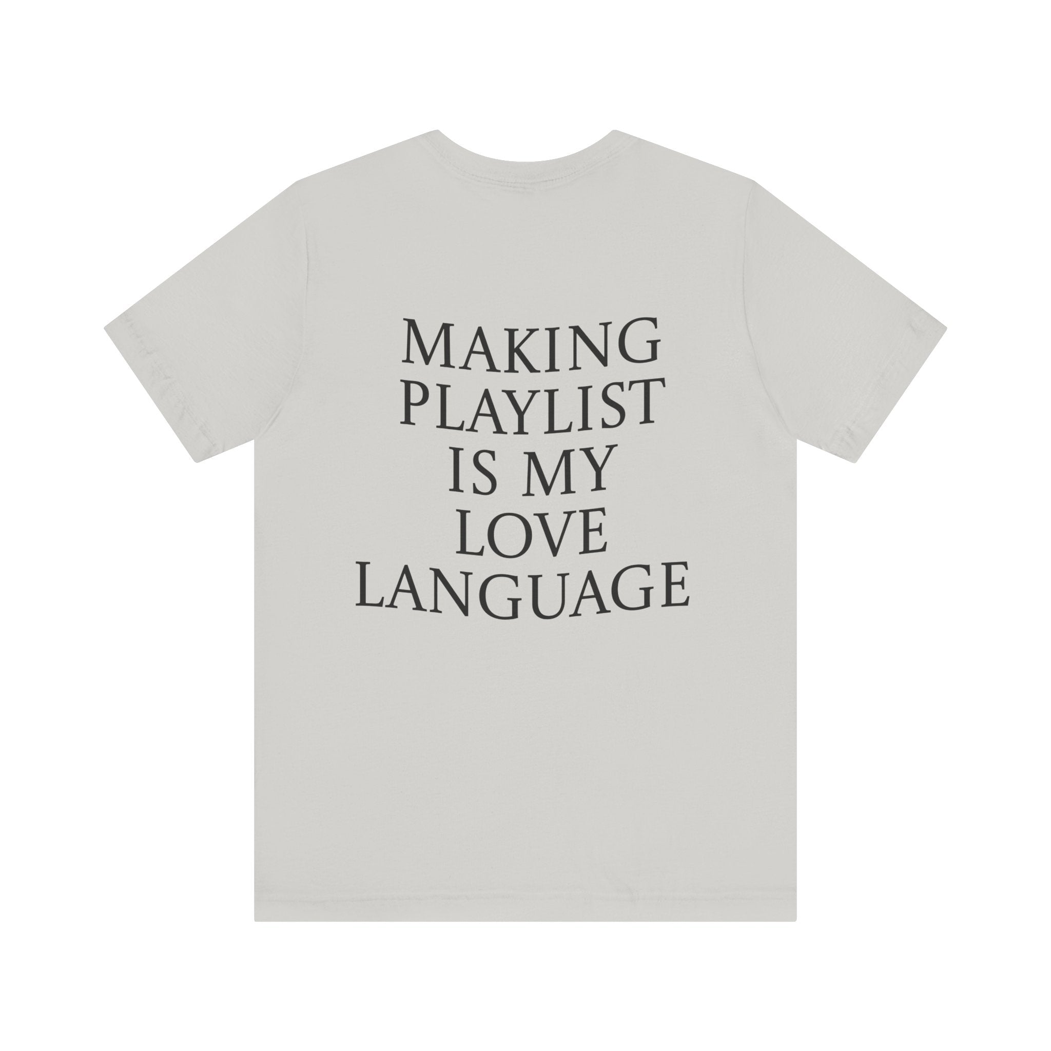 Playlist Love Language Unisex Tee | Music Lover Gift, Casual Wear, Unique Quote Shirt, Perfect for Birthdays, Friends, and Music Events