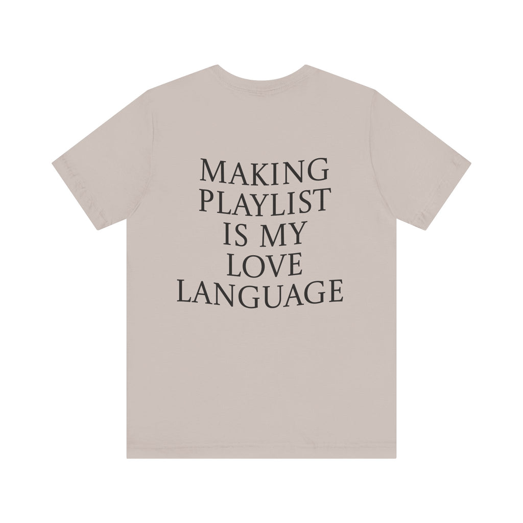 Playlist Love Language Unisex Tee | Music Lover Gift, Casual Wear, Unique Quote Shirt, Perfect for Birthdays, Friends, and Music Events