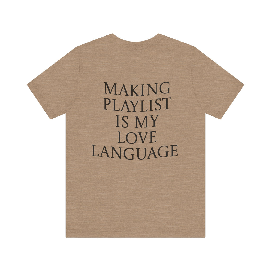 Playlist Love Language Unisex Tee | Music Lover Gift, Casual Wear, Unique Quote Shirt, Perfect for Birthdays, Friends, and Music Events