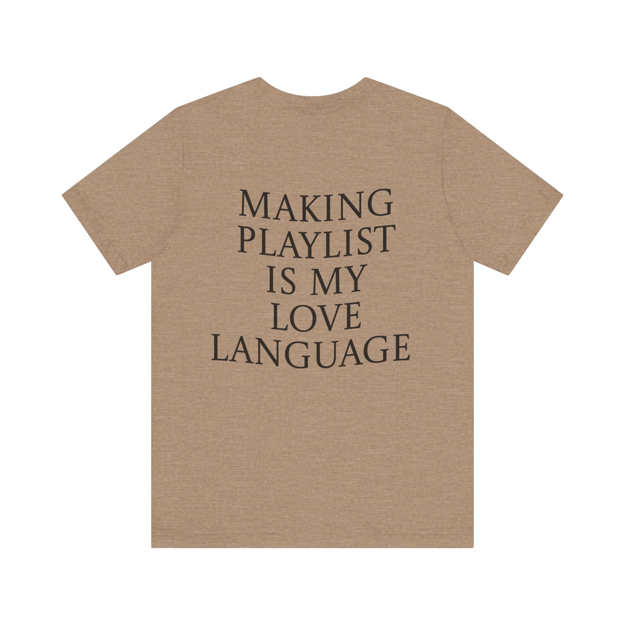 Playlist Love Language Unisex Tee | Music Lover Gift, Casual Wear, Unique Quote Shirt, Perfect for Birthdays, Friends, and Music Events