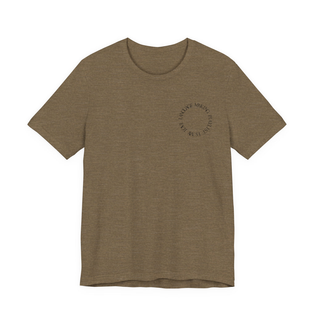 Playlist Love Language Unisex Tee | Music Lover Gift, Casual Wear, Unique Quote Shirt, Perfect for Birthdays, Friends, and Music Events