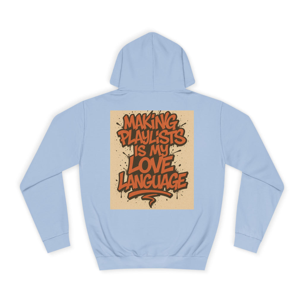Unisex College Hoodie with 'Making Playlists is My Love Language' Design, Comfortable Pullover for Music Lovers, Gift for Students, [...]