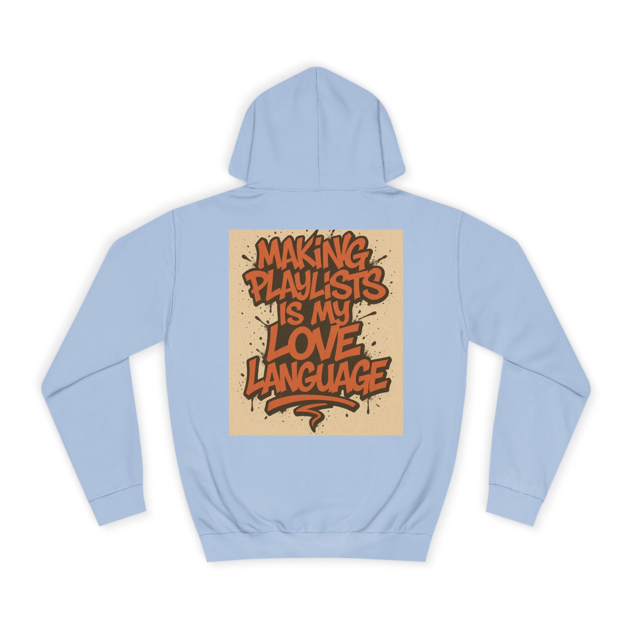 Unisex College Hoodie with 'Making Playlists is My Love Language' Design, Comfortable Pullover for Music Lovers, Gift for Students, [...]