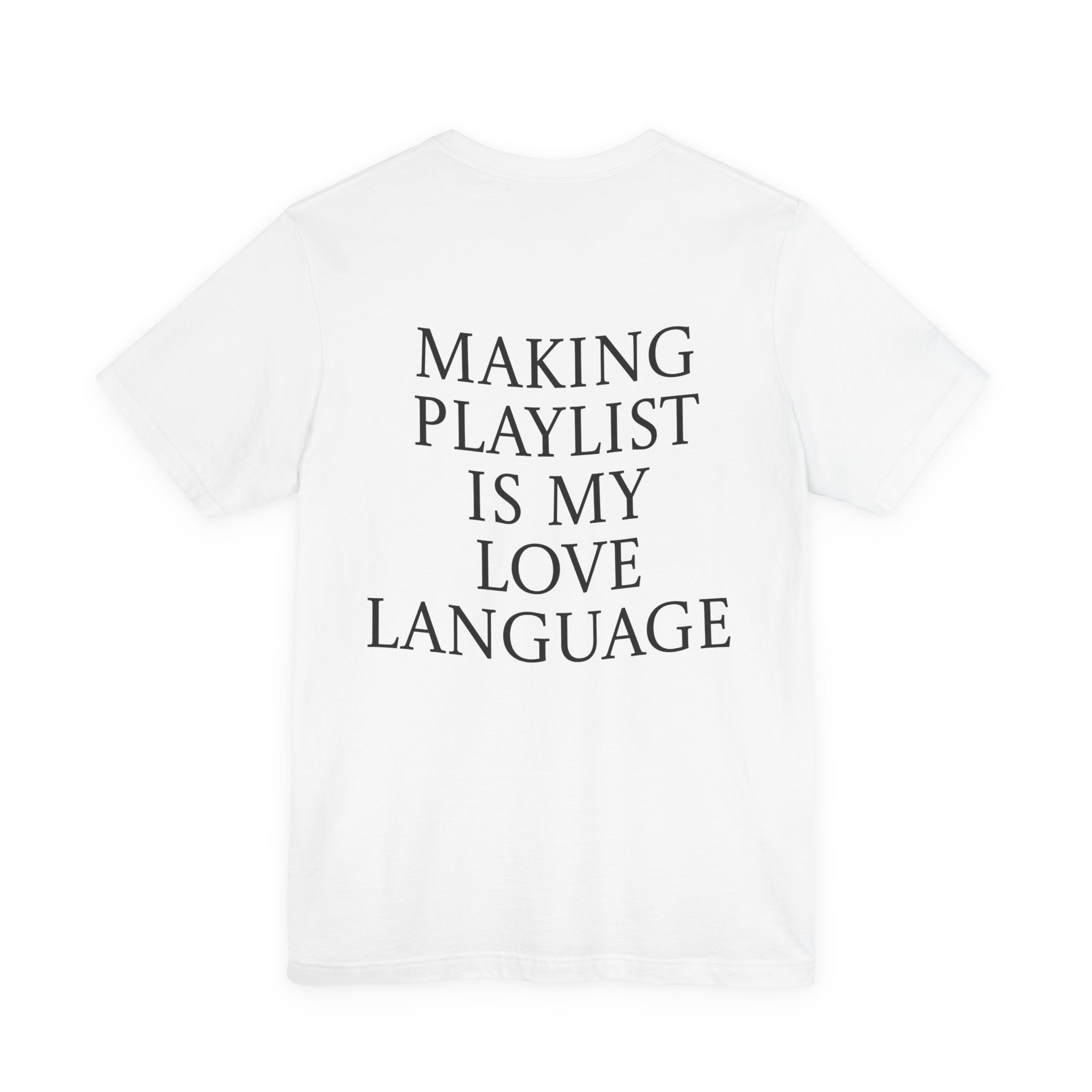 Playlist Love Language Unisex Tee | Music Lover Gift, Casual Wear, Unique Quote Shirt, Perfect for Birthdays, Friends, and Music Events