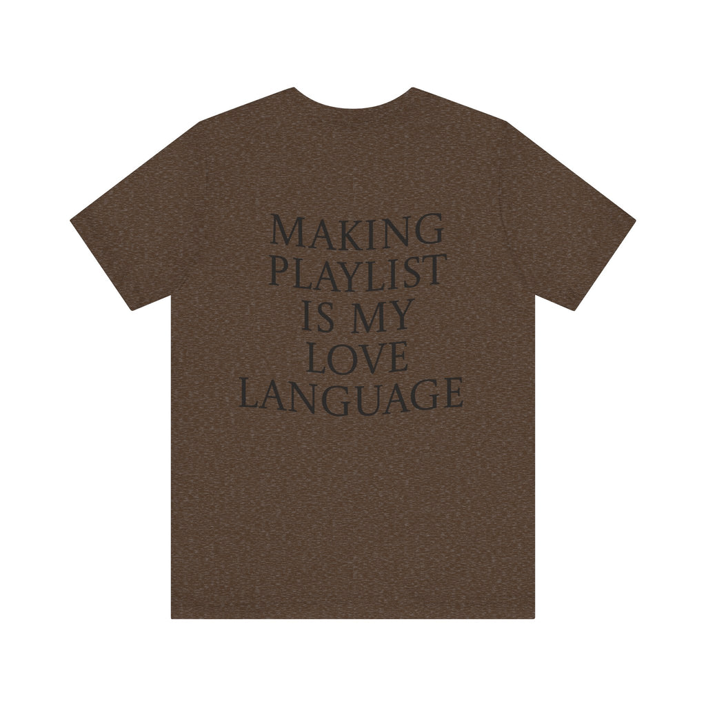 Playlist Love Language Unisex Tee | Music Lover Gift, Casual Wear, Unique Quote Shirt, Perfect for Birthdays, Friends, and Music Events