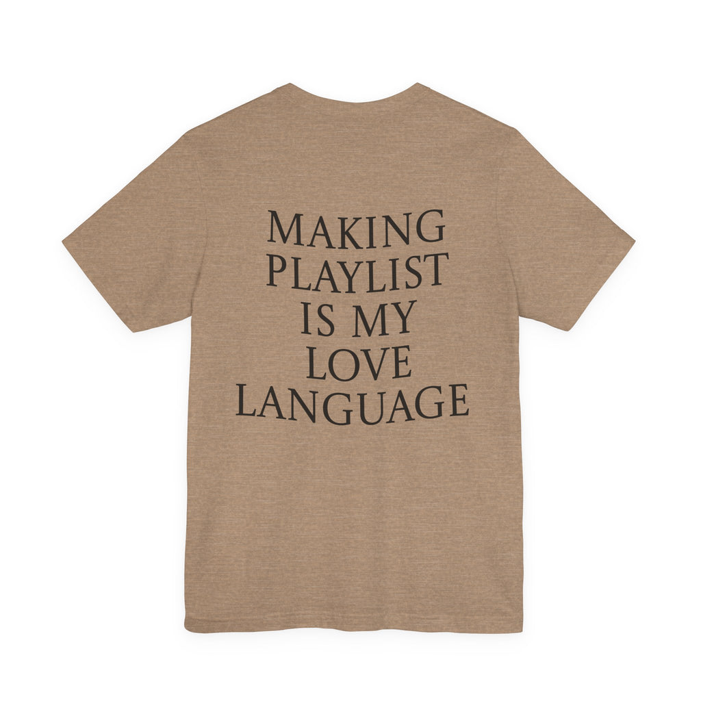 Playlist Love Language Unisex Tee | Music Lover Gift, Casual Wear, Unique Quote Shirt, Perfect for Birthdays, Friends, and Music Events
