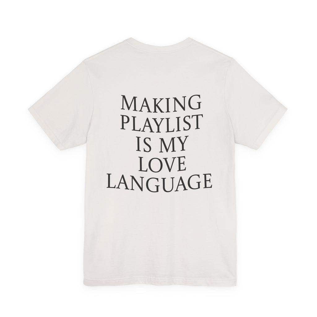 Playlist Love Language Unisex Tee | Music Lover Gift, Casual Wear, Unique Quote Shirt, Perfect for Birthdays, Friends, and Music Events