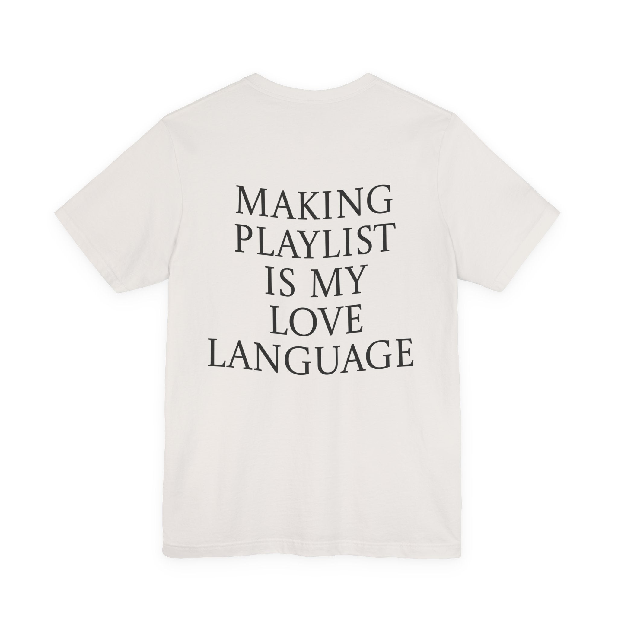 Playlist Love Language Unisex Tee | Music Lover Gift, Casual Wear, Unique Quote Shirt, Perfect for Birthdays, Friends, and Music Events