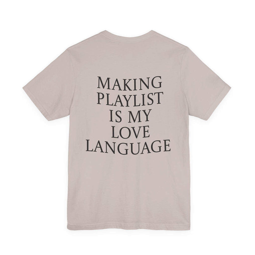 Playlist Love Language Unisex Tee | Music Lover Gift, Casual Wear, Unique Quote Shirt, Perfect for Birthdays, Friends, and Music Events