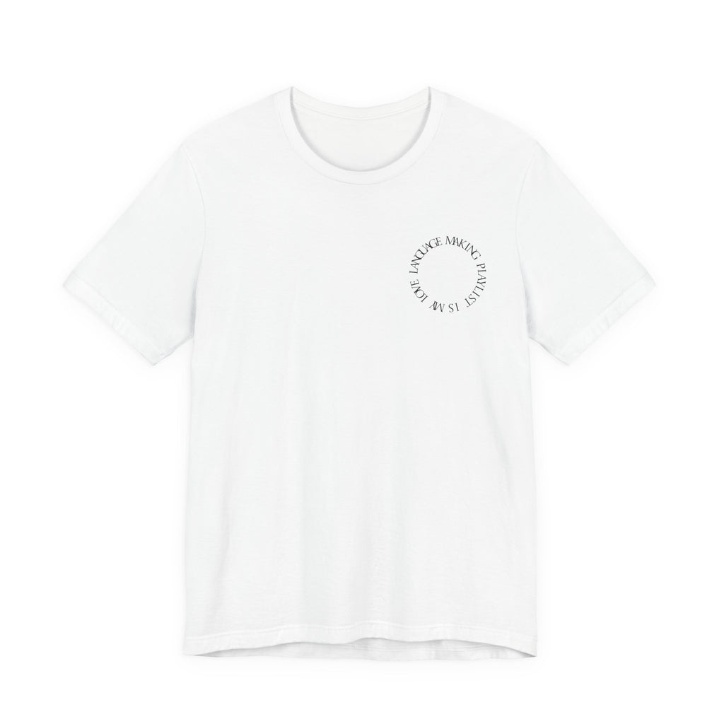 Playlist Love Language Unisex Tee | Music Lover Gift, Casual Wear, Unique Quote Shirt, Perfect for Birthdays, Friends, and Music Events