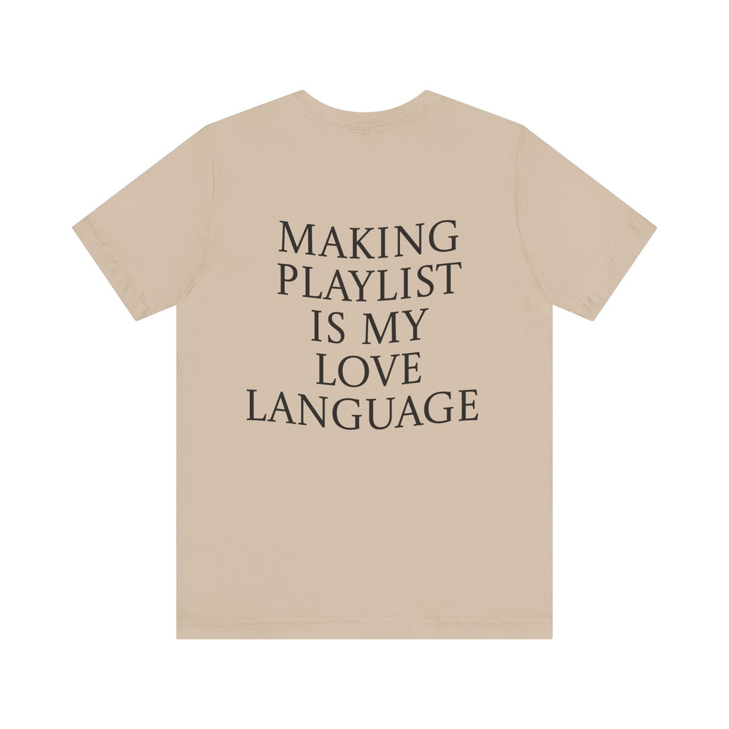 Playlist Love Language Unisex Tee | Music Lover Gift, Casual Wear, Unique Quote Shirt, Perfect for Birthdays, Friends, and Music Events