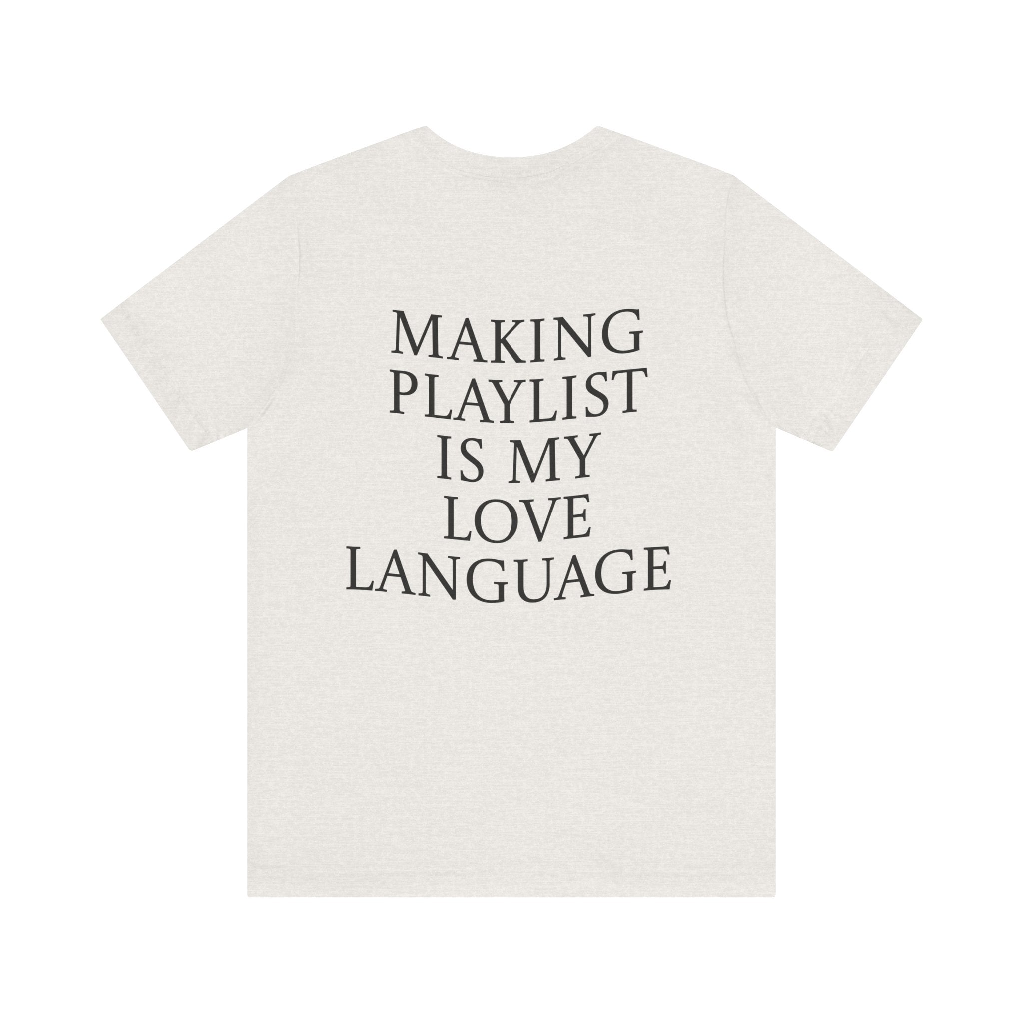 Playlist Love Language Unisex Tee | Music Lover Gift, Casual Wear, Unique Quote Shirt, Perfect for Birthdays, Friends, and Music Events