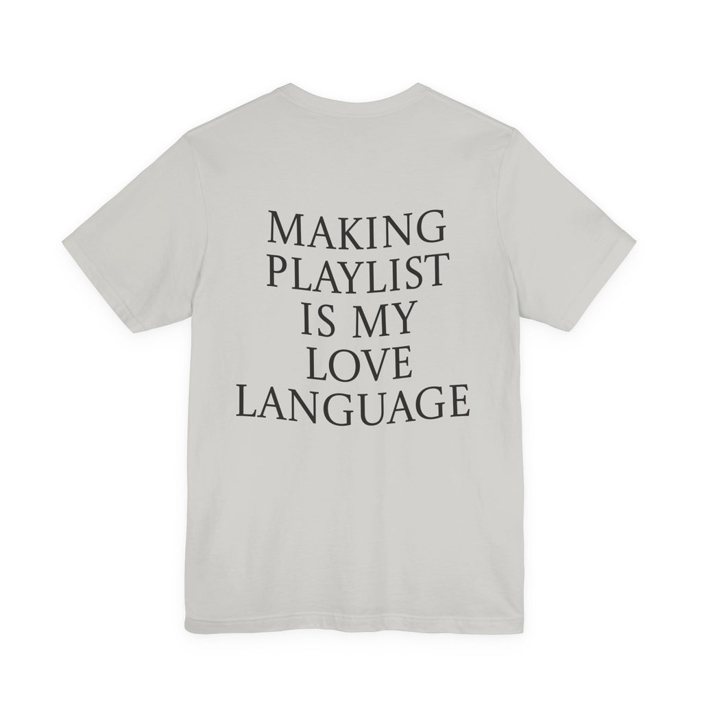 Playlist Love Language Unisex Tee | Music Lover Gift, Casual Wear, Unique Quote Shirt, Perfect for Birthdays, Friends, and Music Events