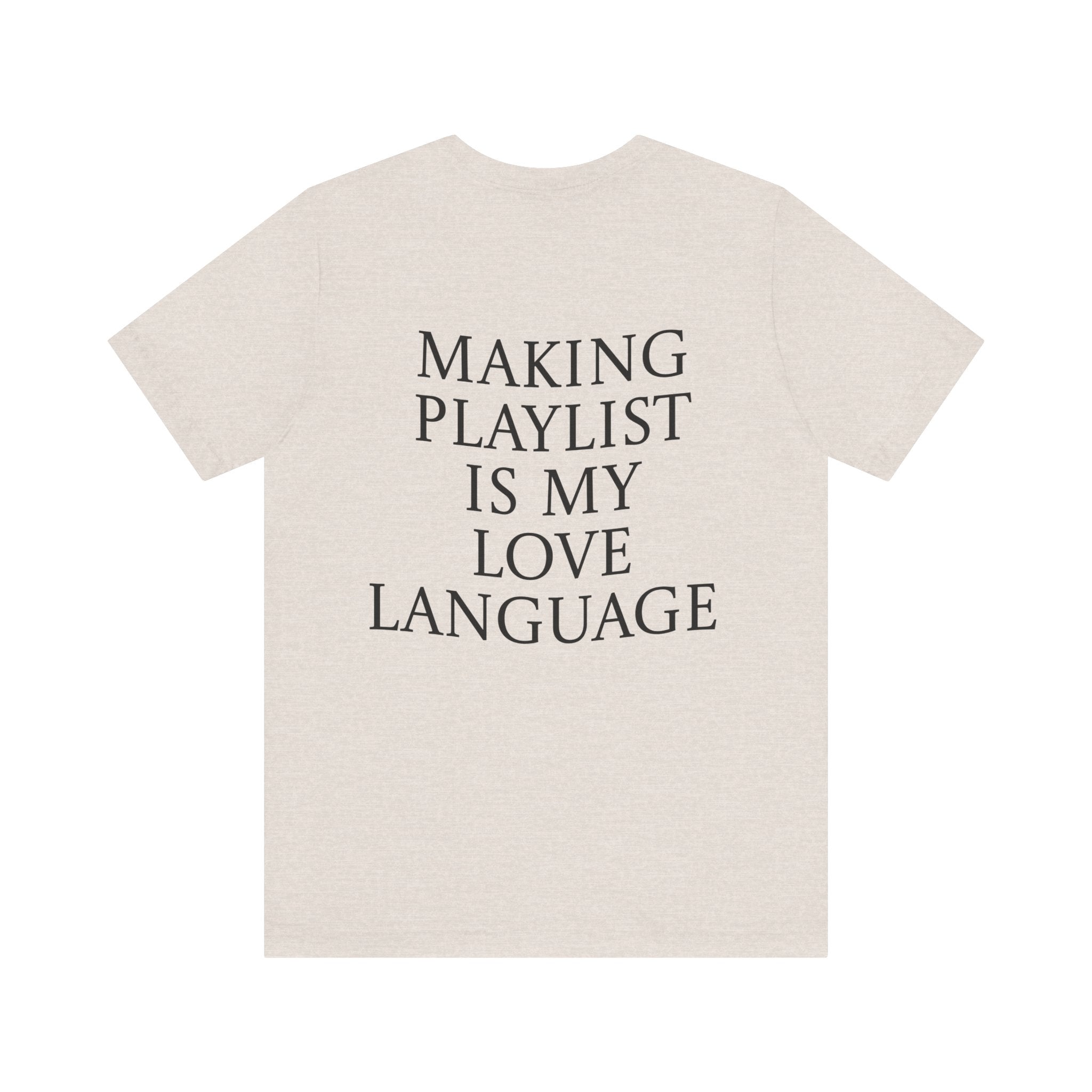Playlist Love Language Unisex Tee | Music Lover Gift, Casual Wear, Unique Quote Shirt, Perfect for Birthdays, Friends, and Music Events
