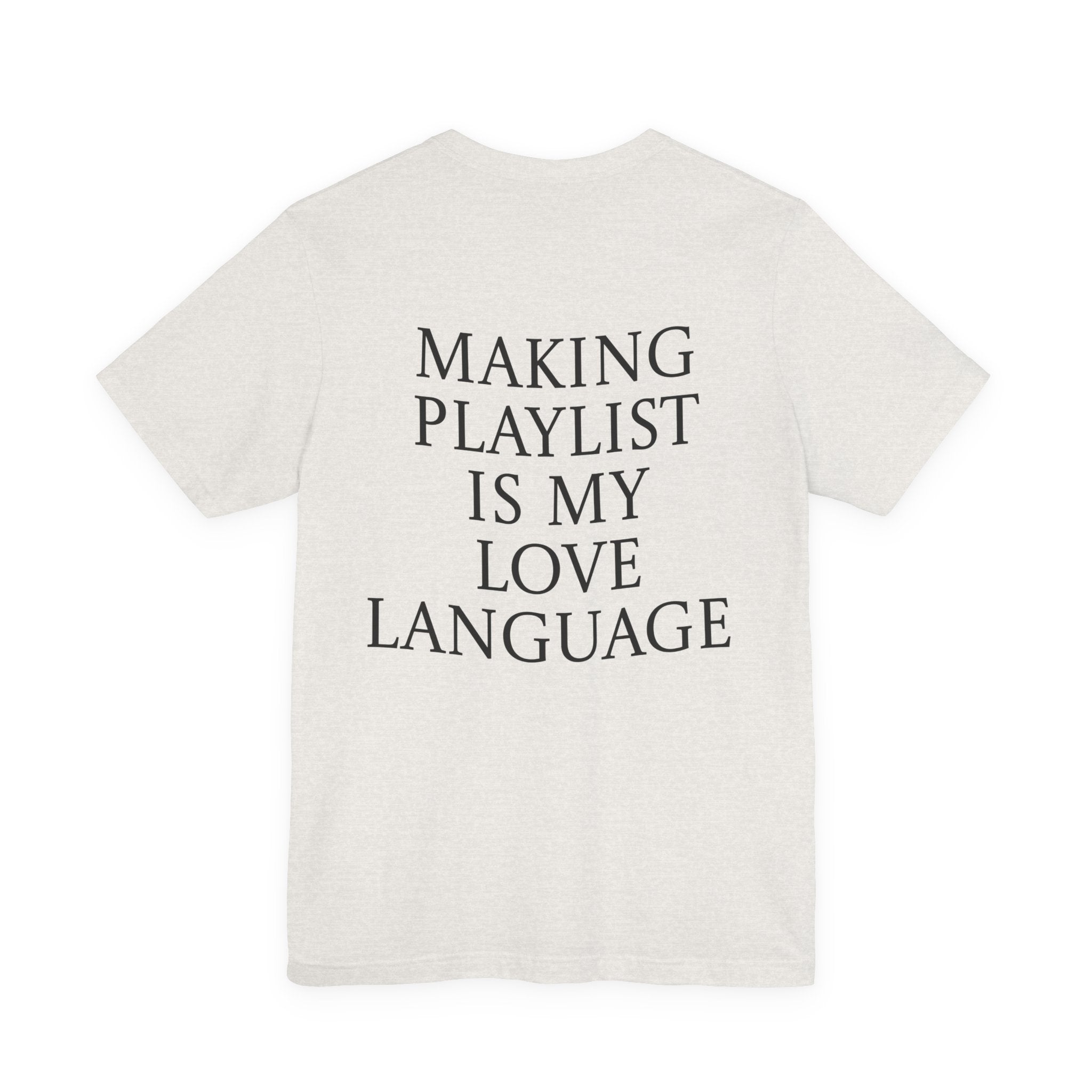 Playlist Love Language Unisex Tee | Music Lover Gift, Casual Wear, Unique Quote Shirt, Perfect for Birthdays, Friends, and Music Events