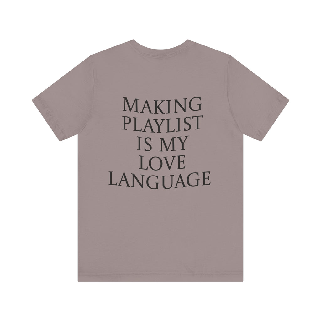 Playlist Love Language Unisex Tee | Music Lover Gift, Casual Wear, Unique Quote Shirt, Perfect for Birthdays, Friends, and Music Events