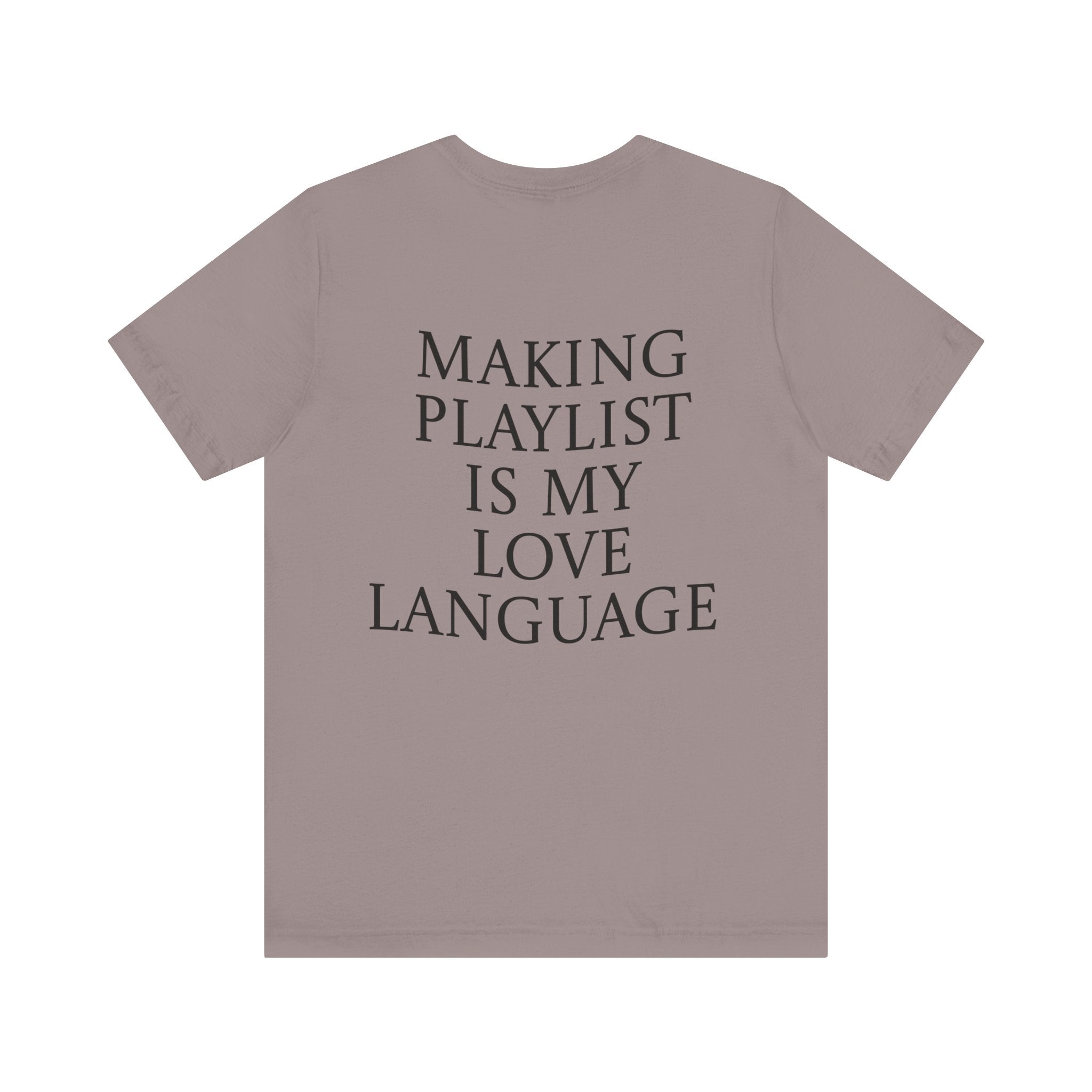 Playlist Love Language Unisex Tee | Music Lover Gift, Casual Wear, Unique Quote Shirt, Perfect for Birthdays, Friends, and Music Events