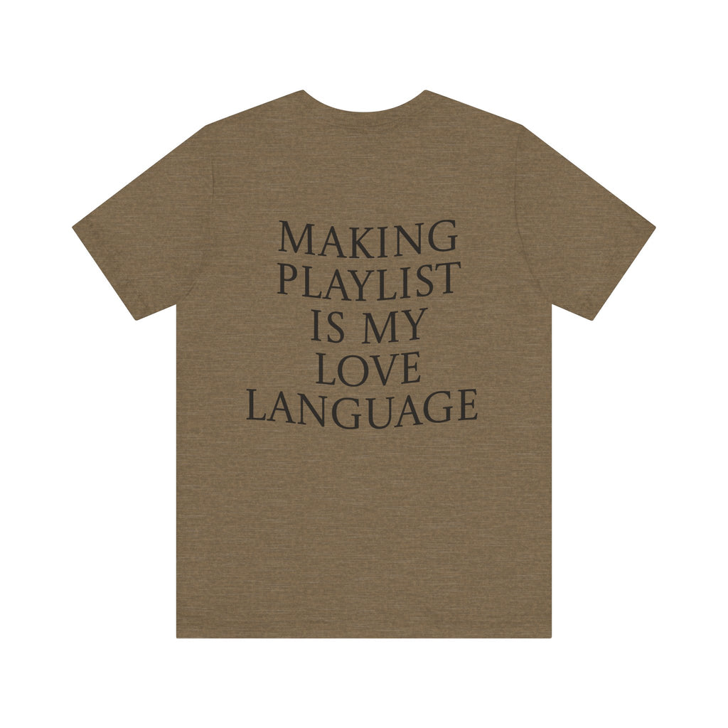 Playlist Love Language Unisex Tee | Music Lover Gift, Casual Wear, Unique Quote Shirt, Perfect for Birthdays, Friends, and Music Events