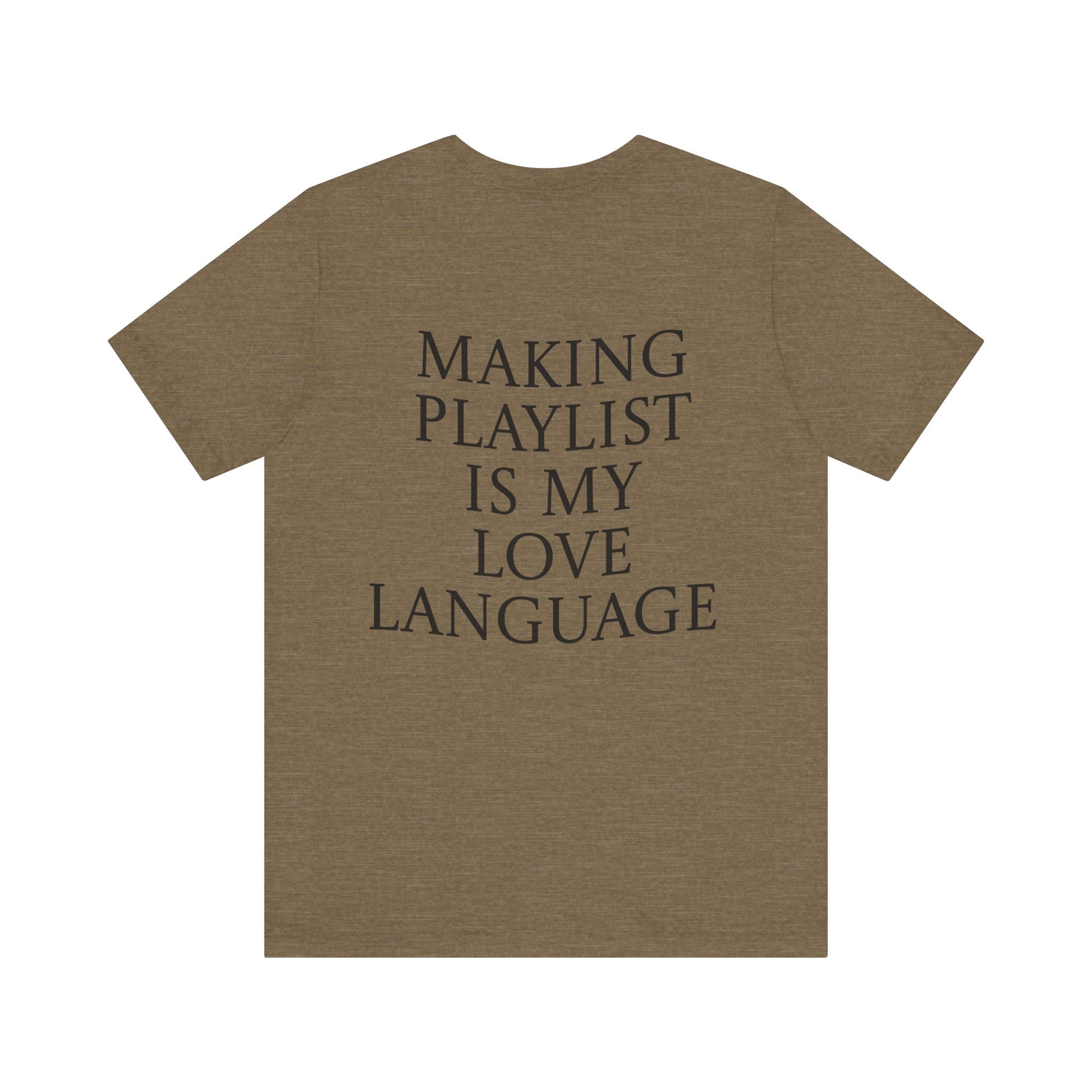 Playlist Love Language Unisex Tee | Music Lover Gift, Casual Wear, Unique Quote Shirt, Perfect for Birthdays, Friends, and Music Events