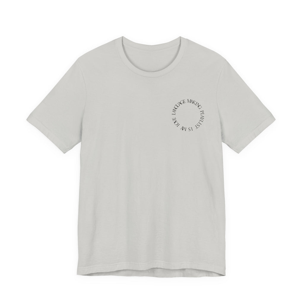 Playlist Love Language Unisex Tee | Music Lover Gift, Casual Wear, Unique Quote Shirt, Perfect for Birthdays, Friends, and Music Events