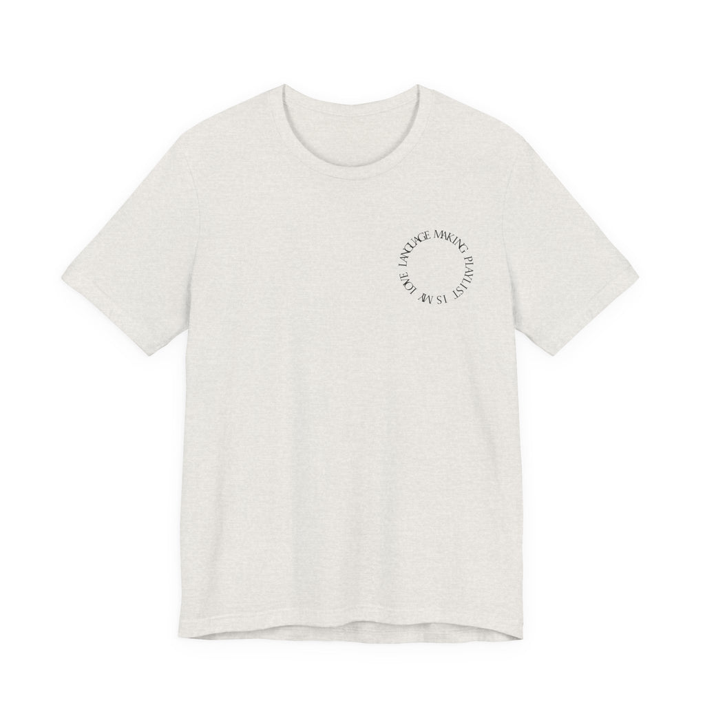 Playlist Love Language Unisex Tee | Music Lover Gift, Casual Wear, Unique Quote Shirt, Perfect for Birthdays, Friends, and Music Events