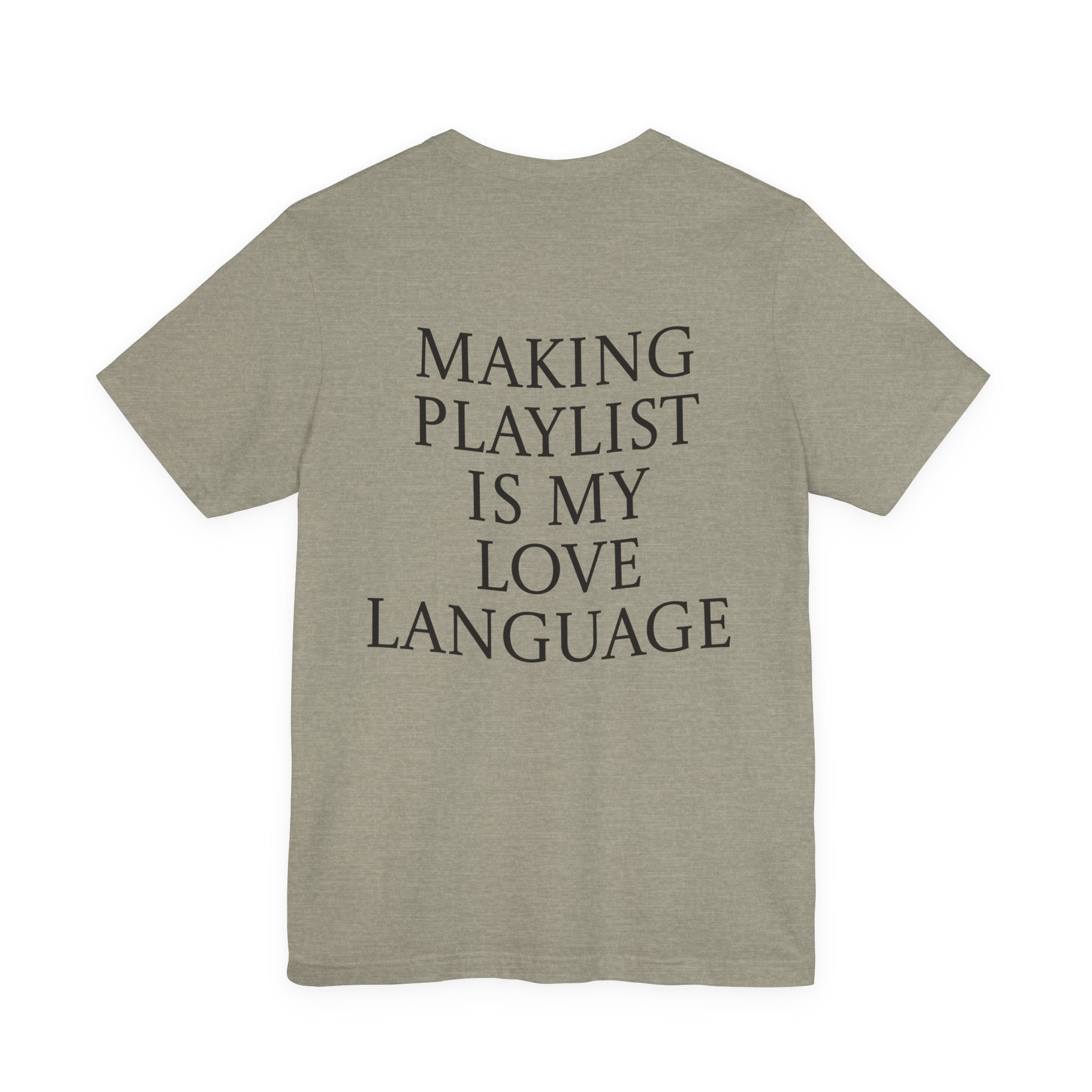 Playlist Love Language Unisex Tee | Music Lover Gift, Casual Wear, Unique Quote Shirt, Perfect for Birthdays, Friends, and Music Events
