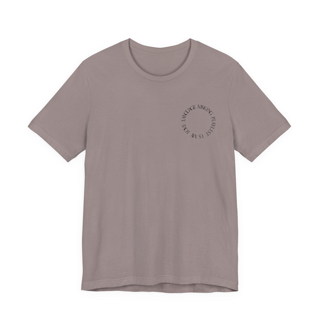 Playlist Love Language Unisex Tee | Music Lover Gift, Casual Wear, Unique Quote Shirt, Perfect for Birthdays, Friends, and Music Events
