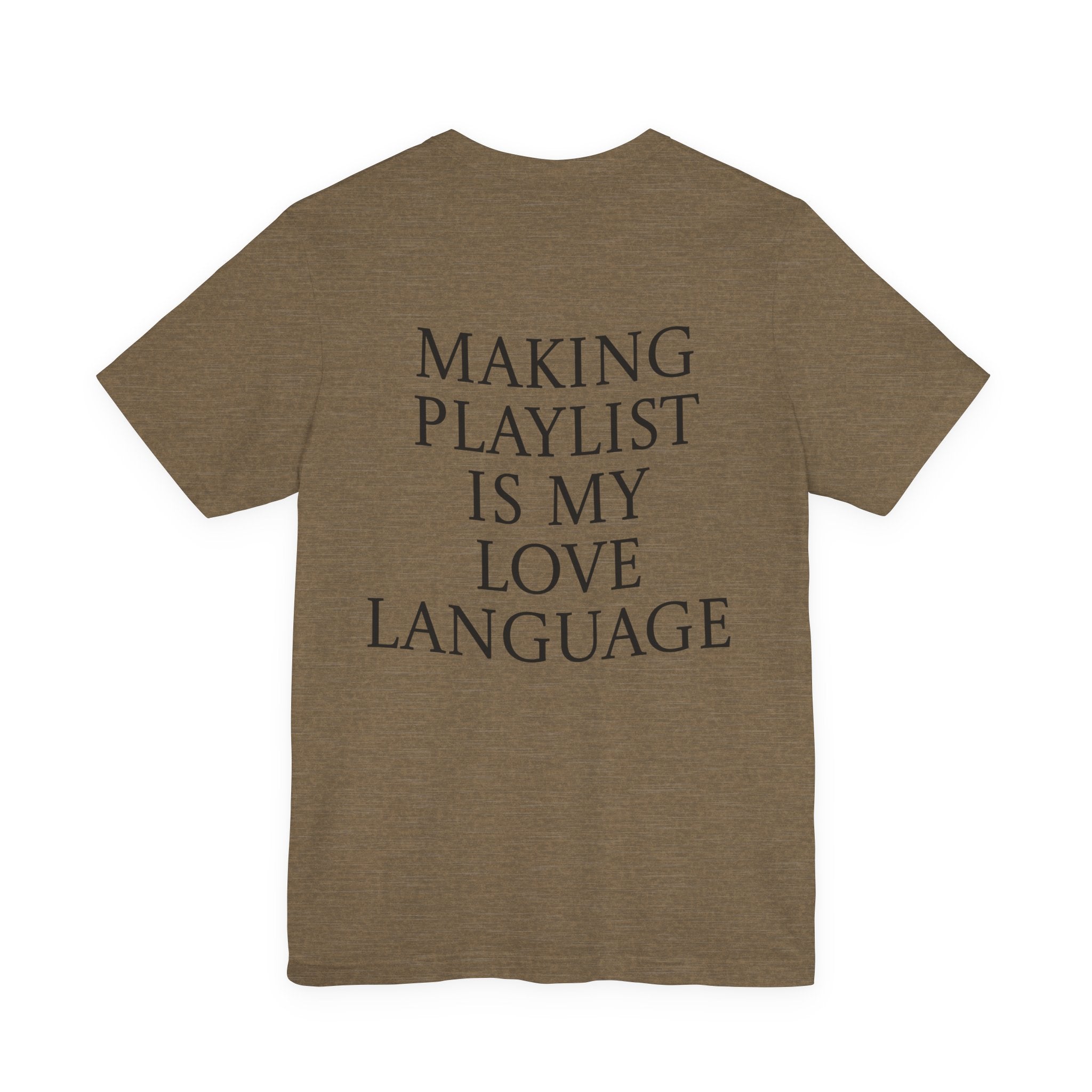 Playlist Love Language Unisex Tee | Music Lover Gift, Casual Wear, Unique Quote Shirt, Perfect for Birthdays, Friends, and Music Events