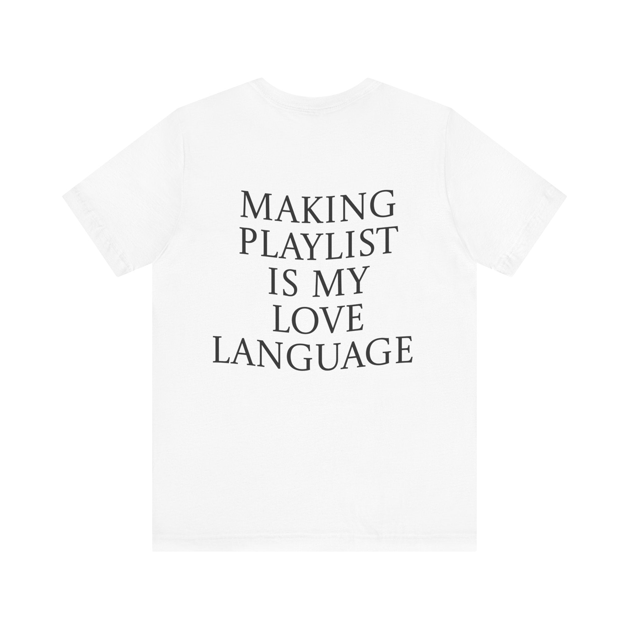 Playlist Love Language Unisex Tee | Music Lover Gift, Casual Wear, Unique Quote Shirt, Perfect for Birthdays, Friends, and Music Events